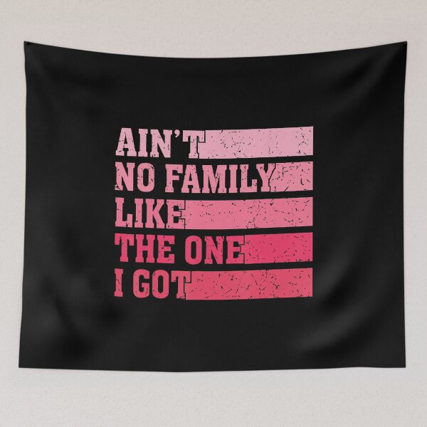 Item preview, Ain't No Family Like The One I Got Funny Saying Retro designed and sold by CharlotteSandra.