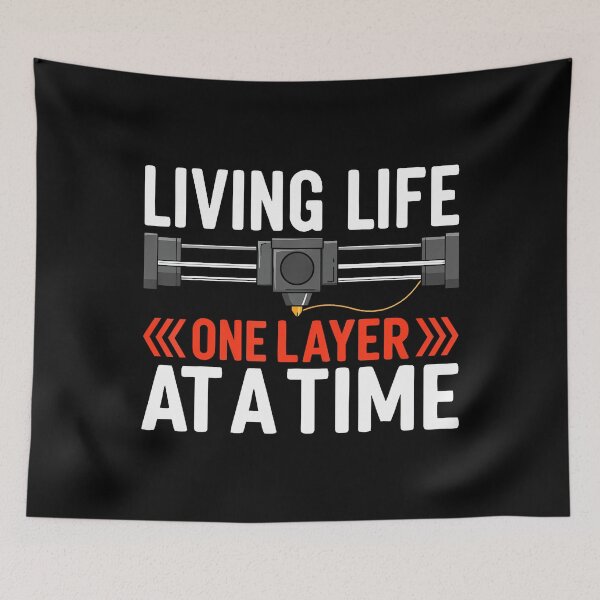 Item preview, Living Life One Layer At A Time Funny 3D Printing Lovers designed and sold by JuneLisa1.