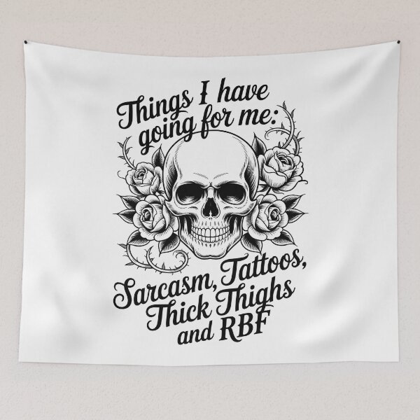 Item preview, Things I Have Going For Me Sarcasm Tattoos Thick Thighs and RBF designed and sold by AniArtPL.