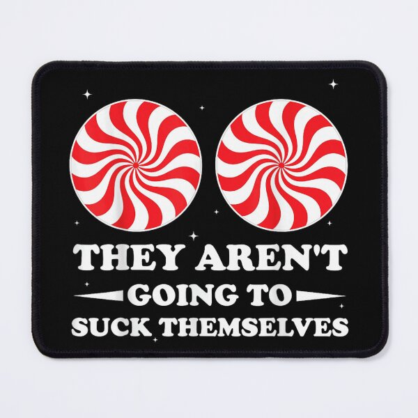 Item preview, They Aren't Going To Suck Themselves Funny Candy Cane Swirl Humor designed and sold by CrinoSwice.