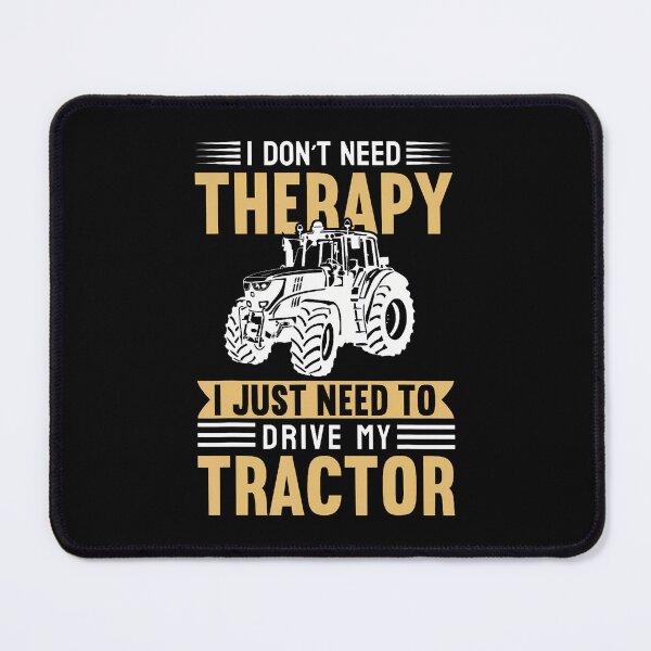 Item preview, I Don't Need Therapy I Just Need To Drive My Tractor designed and sold by HollyTrina1.