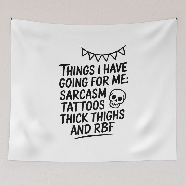 Item preview, Things I Have Going For Me Sarcasm Tattoos Thick Thighs and RBF designed and sold by AniArtPL.
