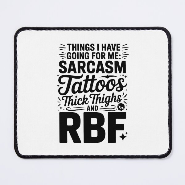 Item preview, Things I Have Going For Me Sarcasm Tattoos Thick Thighs and RBF designed and sold by AniArtPL.