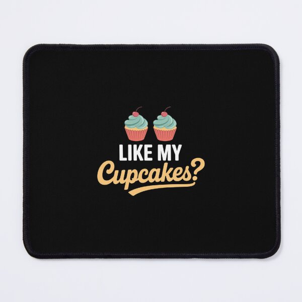 Item preview, Like My Cupcakes Adult Humor Pun Innuendo Meme designed and sold by andreaswest.