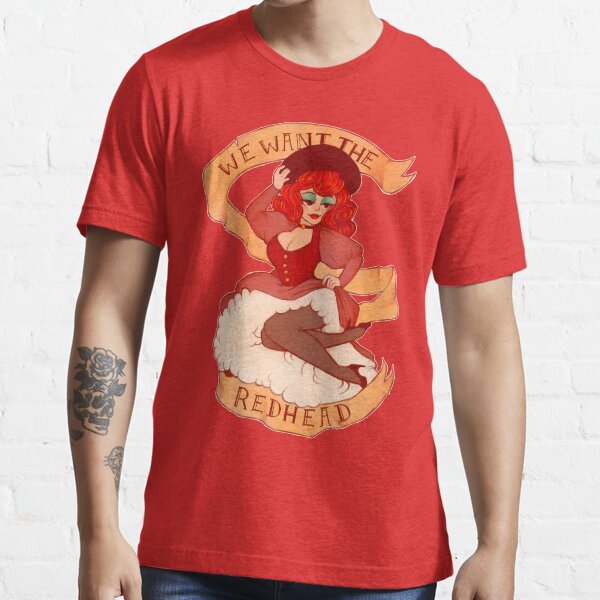 we wants the redhead shirt