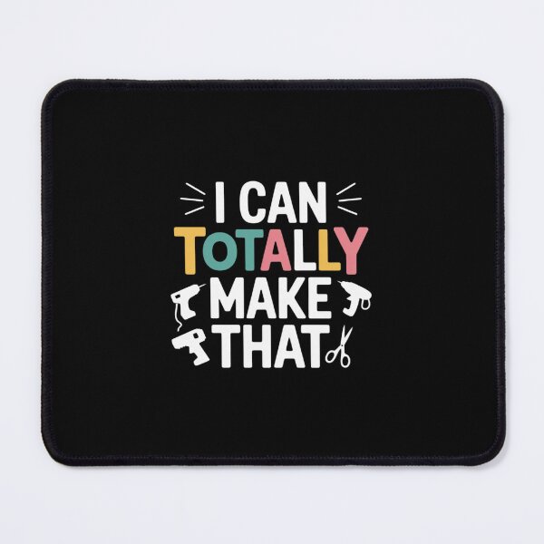 Item preview, I Can Totally Make That Saying Love Crafting Crafter Art designed and sold by andreaswest.