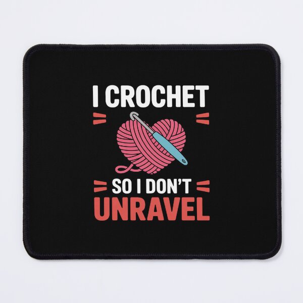 Item preview, I Crochet So I Don't Unravel Arts And Crafts Yarn designed and sold by andreaswest.