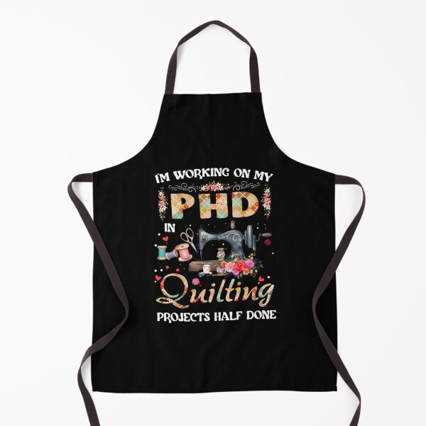 Item preview, I'M Working On My Phd In Quilting Sewing Machine Hobby designed and sold by JessicaMarque.