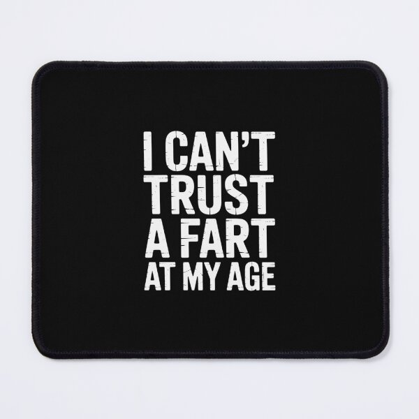 Item preview, I Can't Trust A Fart At My Age Birthday Gag Gift designed and sold by andreaswest.