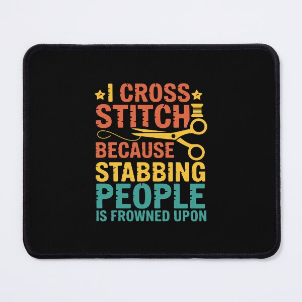 Item preview, I Cross Stitch Because Stabbing People Is Frowned Upon Yarn designed and sold by andreaswest.
