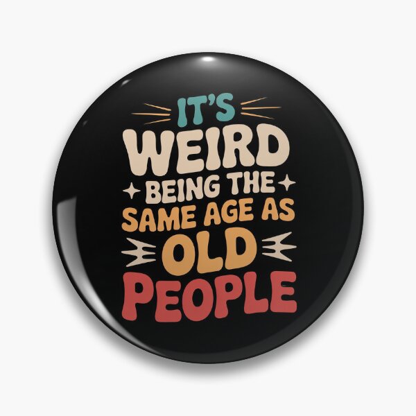 Item preview, It's Weird Being The Same Age As Old People Sarcastic designed and sold by andreaswest.