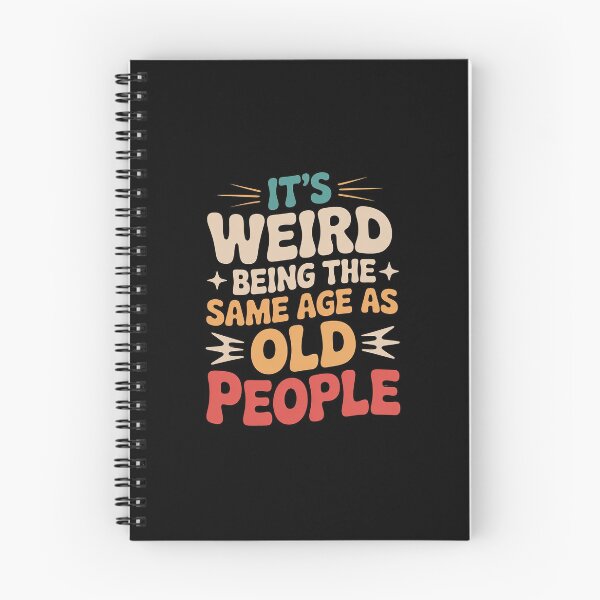 Item preview, It's Weird Being The Same Age As Old People Sarcastic designed and sold by andreaswest.