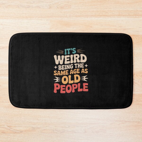 Item preview, It's Weird Being The Same Age As Old People Sarcastic designed and sold by andreaswest.