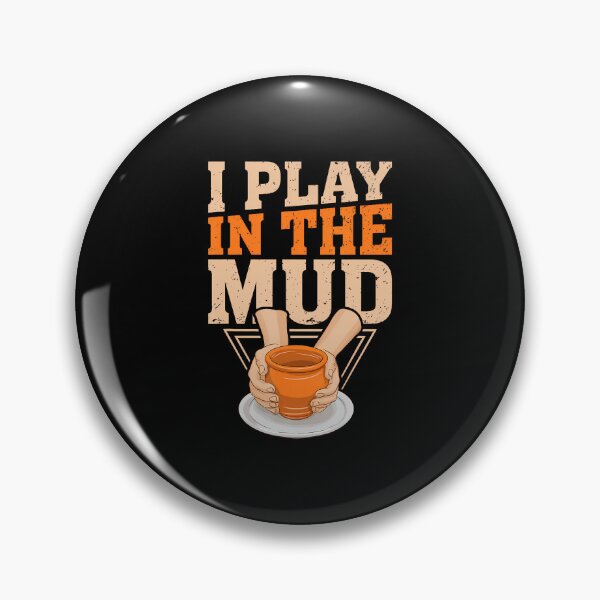 Item preview, I Play In The Mud Pottery Clay Artist Pottery Women designed and sold by JoannMinndy.