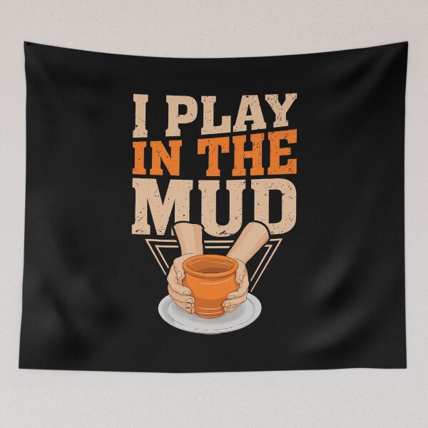 Item preview, I Play In The Mud Pottery Clay Artist Pottery Women designed and sold by JoannMinndy.