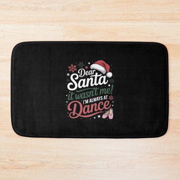 Item preview, Dear Santa It Wasn't Me I'm Always At Dance Ballet Christmas designed and sold by andreaswest.