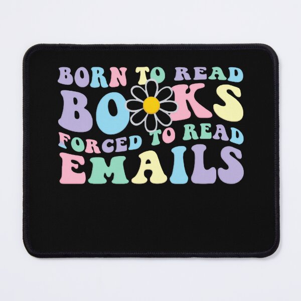 Item preview, Born To Read Books Forced To Read Emails Literary Mood designed and sold by SkeletonsDanger.