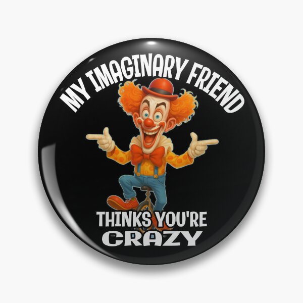 Item preview, My Imaginary Friend Thinks You’re Crazy – Funny Clown Unicycle Design designed and sold by A-T-H.
