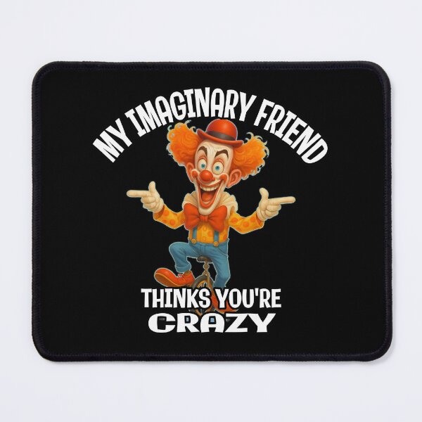 Item preview, My Imaginary Friend Thinks You’re Crazy – Funny Clown Unicycle Design designed and sold by A-T-H.