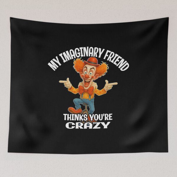 Item preview, My Imaginary Friend Thinks You’re Crazy – Funny Clown Unicycle Design designed and sold by A-T-H.