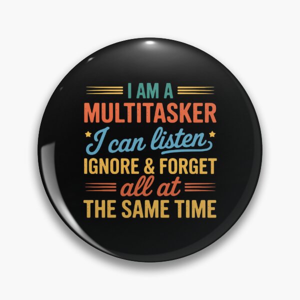 Item preview, I Am A Multitasker I Can Listen Ignore & Forget Saying designed and sold by andreaswest.