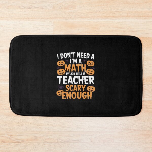 Item preview, I Don't Need a I'm a Math Teacher Halloween designed and sold by andreaswest.