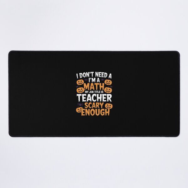 Item preview, I Don't Need a I'm a Math Teacher Halloween designed and sold by andreaswest.