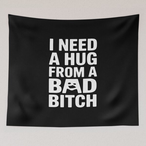 Item preview, I Need A Hug From A Bad Bitch designed and sold by andreaswest.