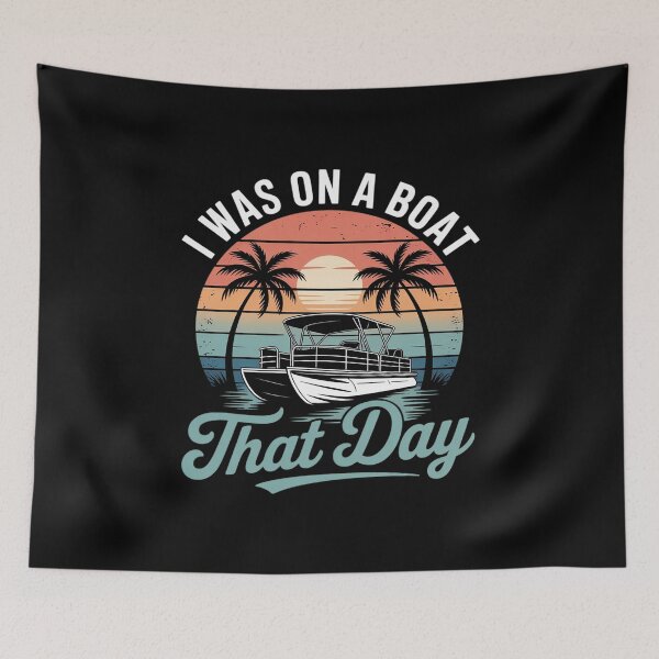 Item preview, I Was On A Boat That Day  Pontoon Boat designed and sold by andreaswest.