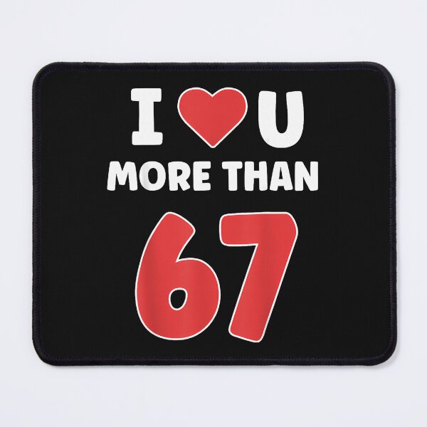 Item preview, I Heart You More Than 67 Valentines 67 Meme designed and sold by facegm.