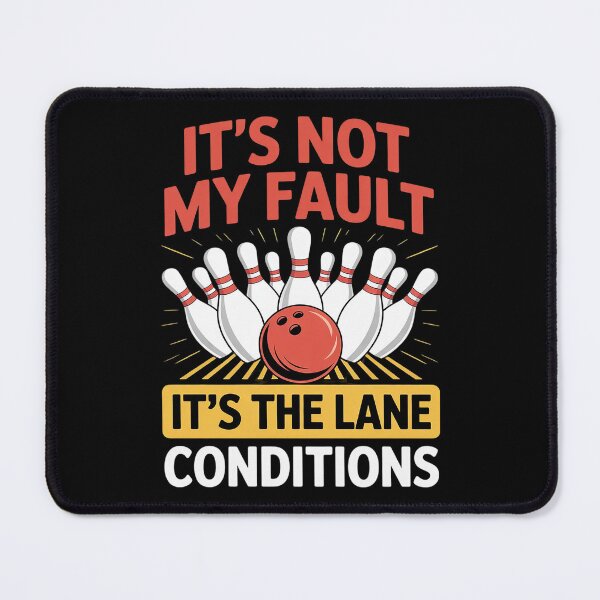 Item preview, It's Not My Fault Lane Conditions Bowling Team Bowler designed and sold by AquaKiev.