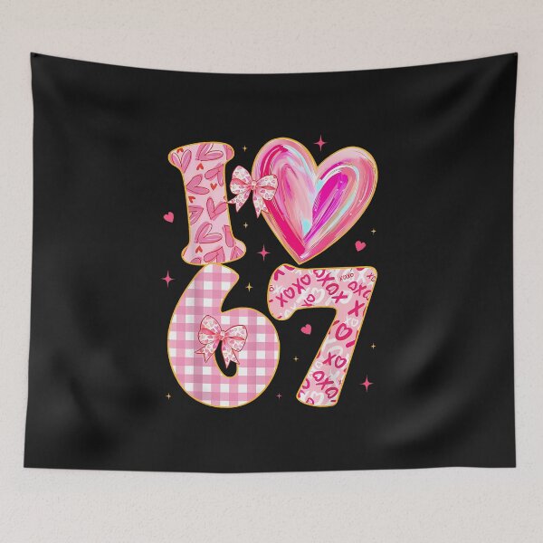 Item preview, I Love 67 Valentine Six Seven Valentines Day 6 7 designed and sold by diyoor.