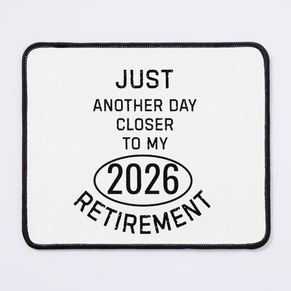 Item preview, Just another day closer to my 2026 retirement funny quote designed and sold by TeeArtWorld.
