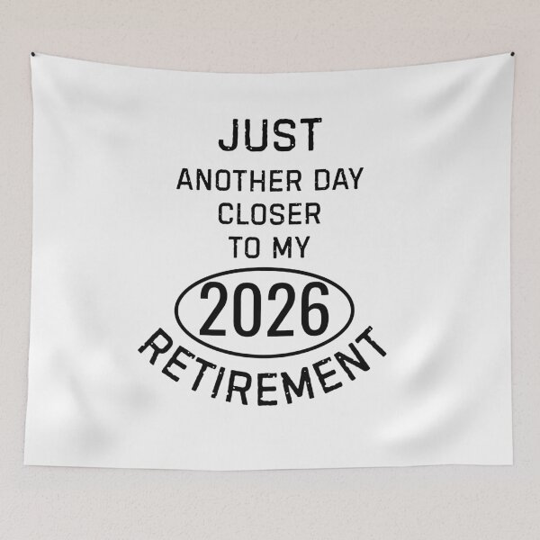 Item preview, Just another day closer to my 2026 retirement funny quote designed and sold by TeeArtWorld.