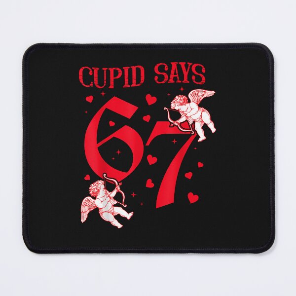 Item preview, Cupid Says 67 Meme For Kids Women Men Boys Girls Valentine designed and sold by diyoor.