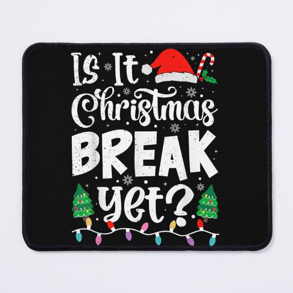 Item preview, Is It Christmas Break Yet Funny Holiday Season Teacher Student designed and sold by JolinChinn.