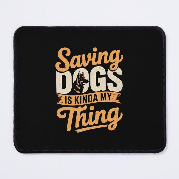 Item preview, Saving Dogs Is Kinda My Thing - Animal Rescue & Adoption  designed and sold by RsFilsingerArt.