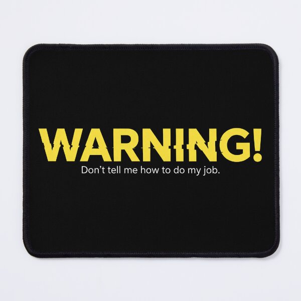 Item preview, Warning! Don't tell me how to do my job designed and sold by ZAIKY DREAMS.