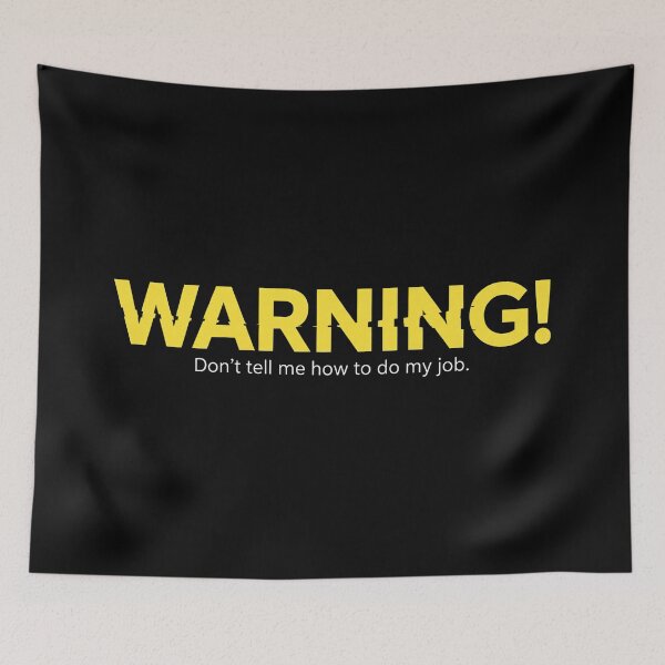 Item preview, Warning! Don't tell me how to do my job designed and sold by ZAIKY DREAMS.