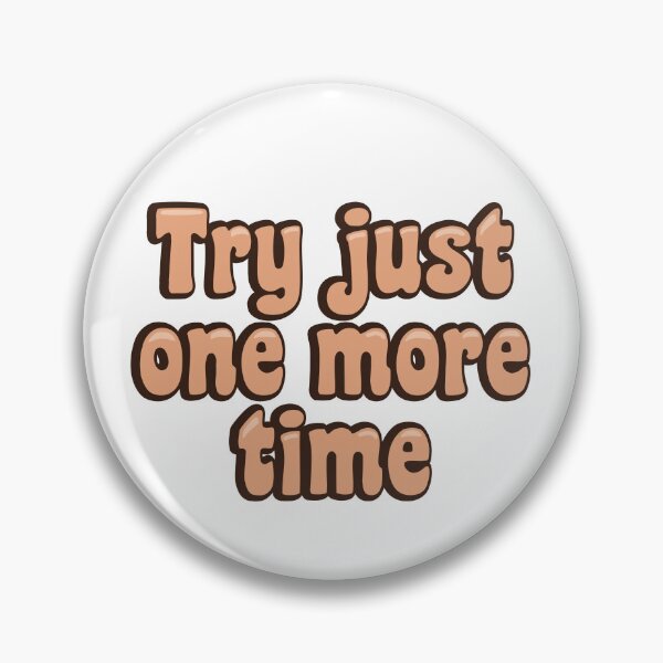 Item preview, Try just one more time designed and sold by Innet.