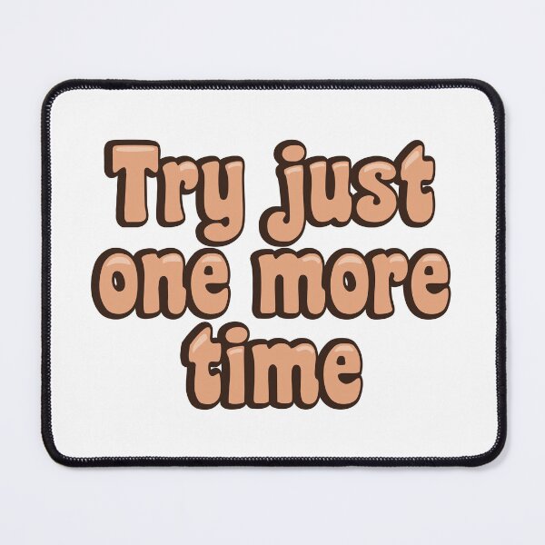 Item preview, Try just one more time designed and sold by Innet.