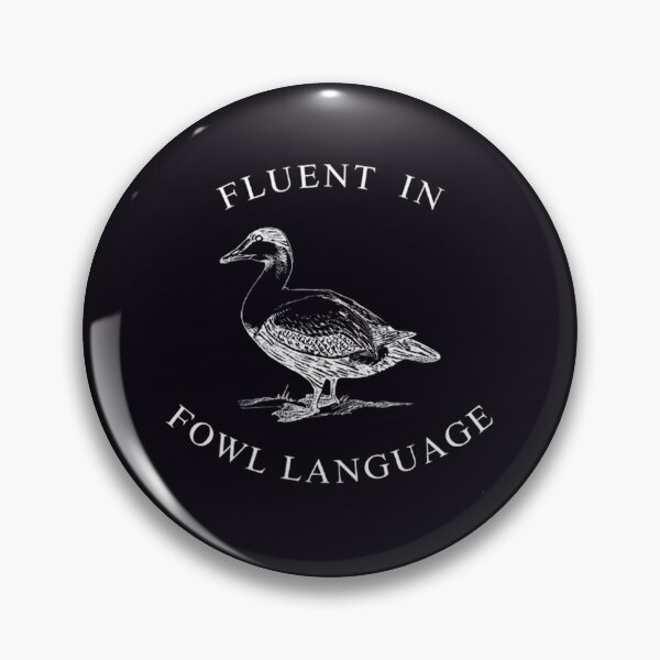 Item preview, Fluent In FOWL Language, Duck, Funny, Funny Meme, FOWL Language designed and sold by DesignDenDo ⭐⭐⭐⭐⭐.