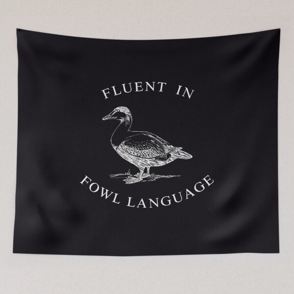 Item preview, Fluent In FOWL Language, Duck, Funny, Funny Meme, FOWL Language designed and sold by DesignDenDo ⭐⭐⭐⭐⭐.