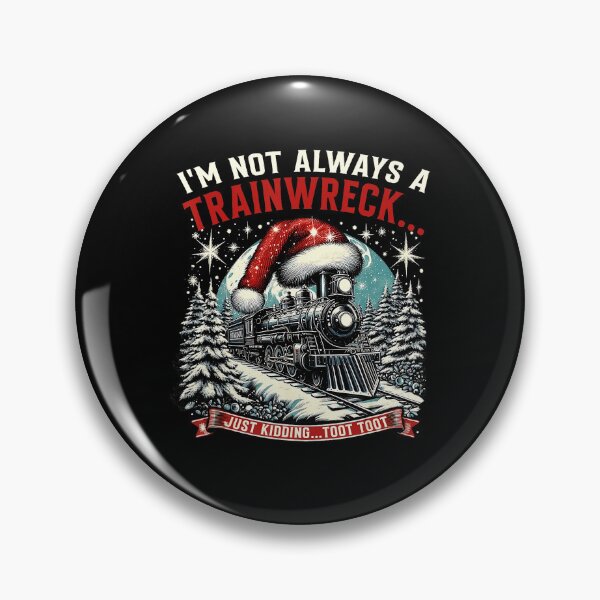 Item preview, Im Not Always A Trainwreck Funny Christmas Toottoot  designed and sold by WayTBeenkenArt.