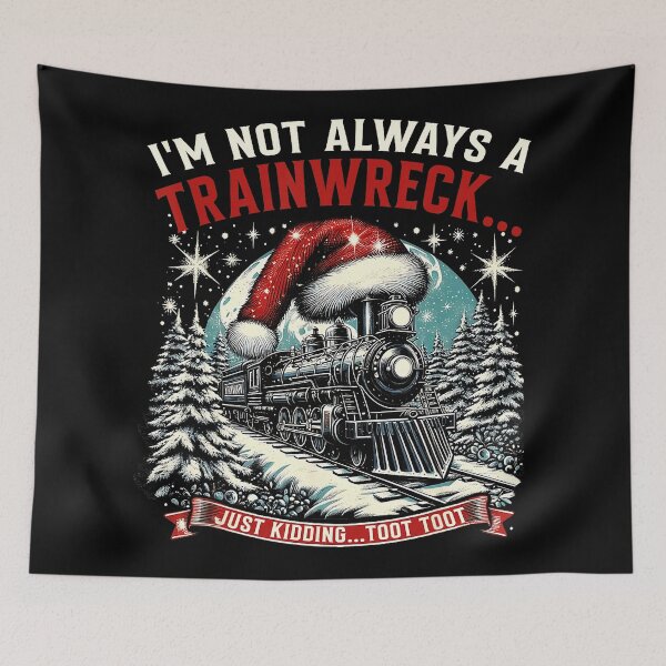 Item preview, Im Not Always A Trainwreck Funny Christmas Toottoot  designed and sold by WayTBeenkenArt.