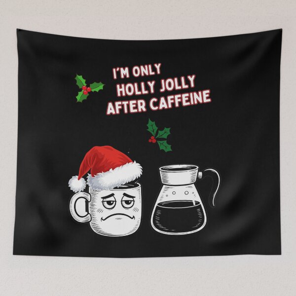 Item preview, I'M ONLY HOLLY JOLLY AFTER CAFFEINE designed and sold by mirciashop.