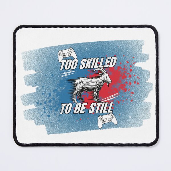 Item preview, Too Skilled to Be Still – Motion Gamer Design designed and sold by LoganDzign.