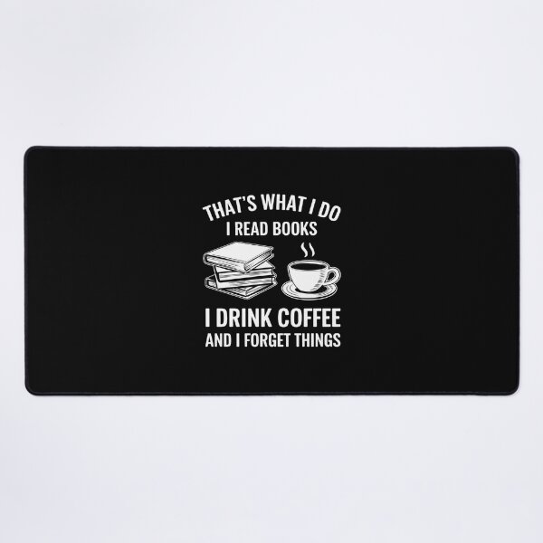 Item preview, That's What I Do I Read Books Drink Coffee & I Forget Thing designed and sold by CombatTask.