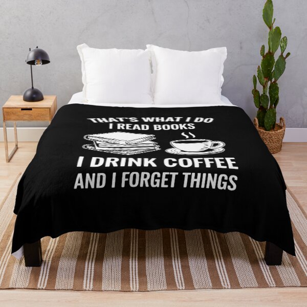 Item preview, That's What I Do I Read Books Drink Coffee & I Forget Thing  designed and sold by CombatTask.