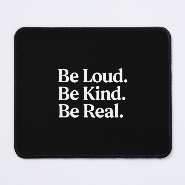 Item preview, Be Loud. Be Kind. Be Real. – Minimal Statement Tee designed and sold by EcoArtTees.
